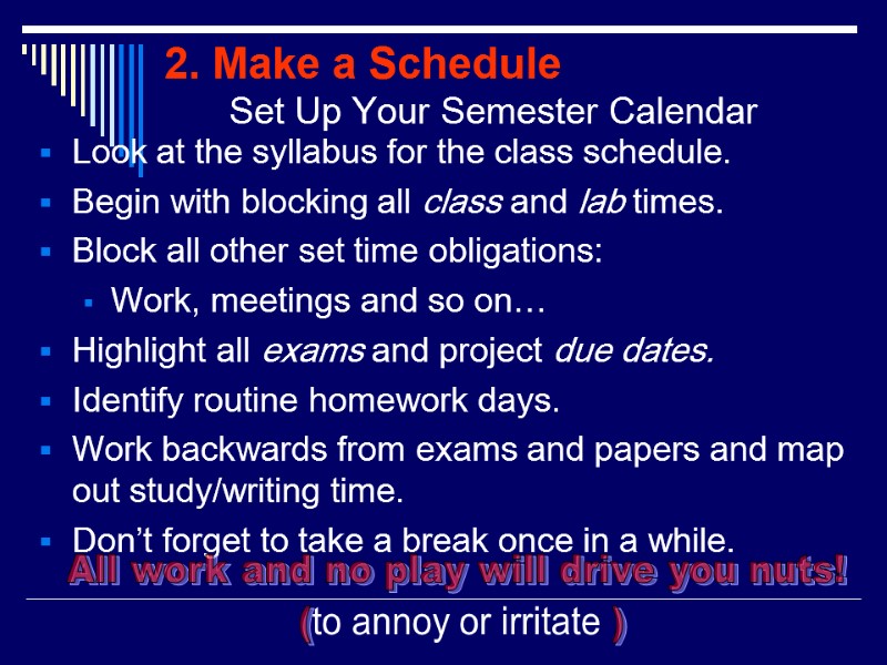 2. Make a Schedule Set Up Your Semester Calendar Look at the syllabus for